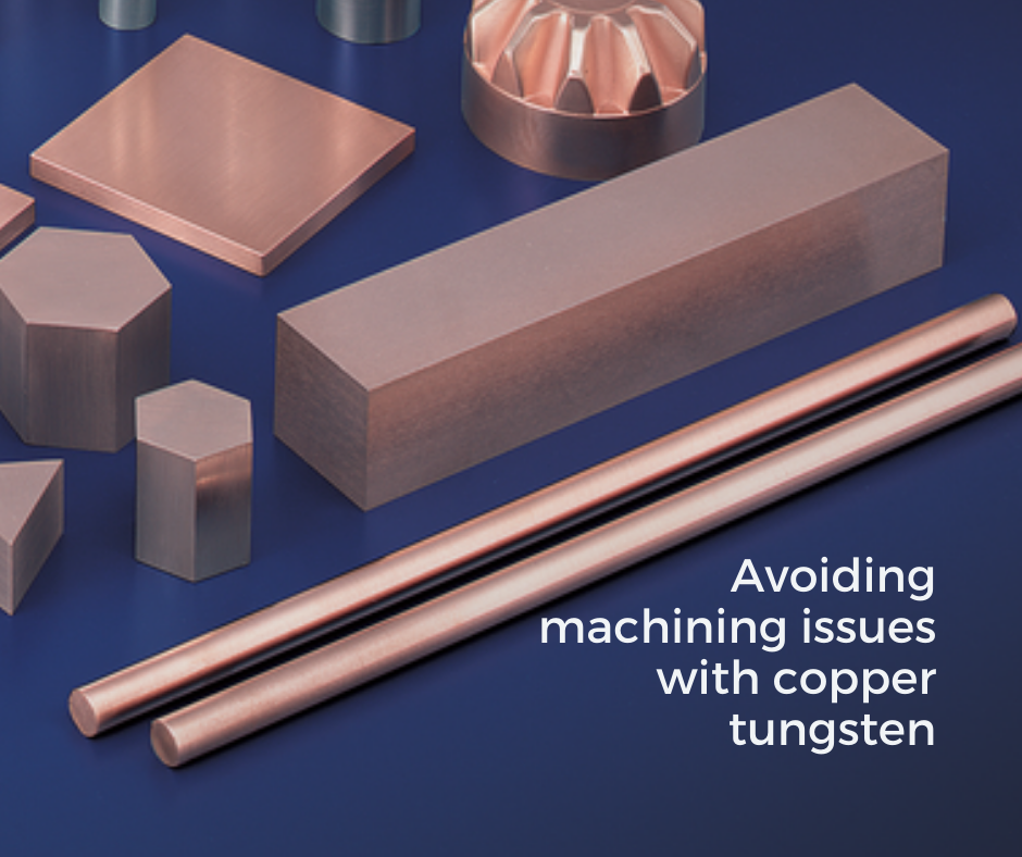 Why Copper Tungsten?  Manufacturability - Metal Cutting Corporation