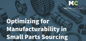 optimizing for manufacturing in small parts sourcing