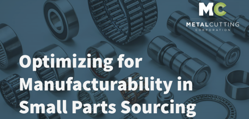 Optimizing for Manufacturability in Small Parts Sourcing - Metal ...